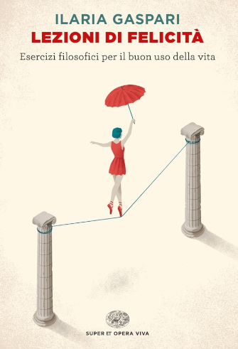 “Lezioni di felicità”, di Ilaria&nbsp;Gaspari
