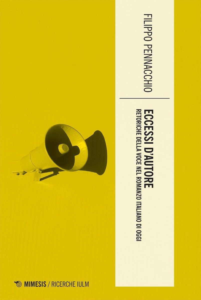 “Eccessi d’autore. Retoriche della voce nel romanzo italiano di oggi”, di Filippo&nbsp;Pennacchio