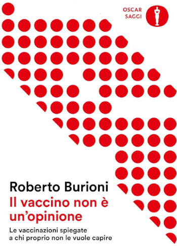 “Il vaccino non è un’opinione. Le vaccinazioni spiegate a chi proprio non le vuole capire”, di Roberto&nbsp;Burioni
