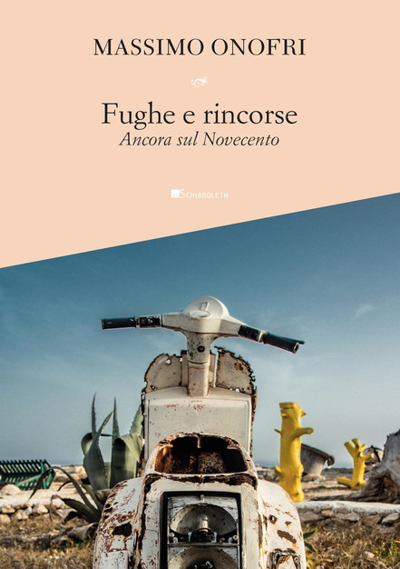 “Fughe e rincorse. Ancora sul Novecento”, di Massimo&nbsp;Onofri