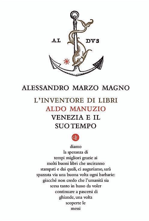 “L’inventore di libri – Aldo Manuzio, Venezia e il suo tempo” di Alessandro Marzo&nbsp;Magno